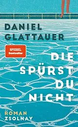 Fester Einband Die spürst du nicht von Daniel Glattauer