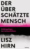 E-Book (epub) Der überschätzte Mensch von Lisz Hirn