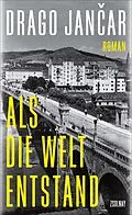 E-Book (epub) Als die Welt entstand von Drago Jancar