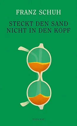 E-Book (epub) Steckt den Sand nicht in den Kopf von Franz Schuh