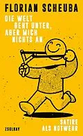 E-Book (epub) Die Welt geht unter, aber mich nichts an von Florian Scheuba