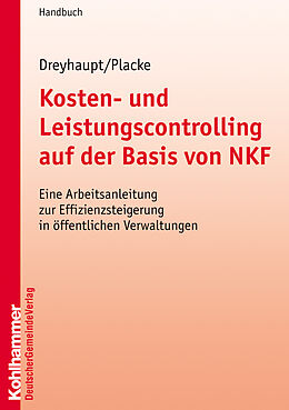 Kartonierter Einband Kosten- und Leistungscontrolling auf der Basis von NKF - von Klaus-F. Dreyhaupt, Frank Placke
