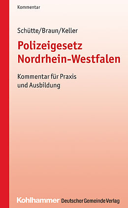 Kartonierter Einband Polizeigesetz Nordrhein-Westfalen von Matthias Schütte, Frank Braun, Christoph Keller