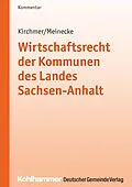 E-Book (epub) Wirtschaftsrecht der Kommunen des Landes Sachsen-Anhalt von Manfred Kirchmer, Claudia Meinecke