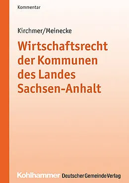 E-Book (epub) Wirtschaftsrecht der Kommunen des Landes Sachsen-Anhalt von Manfred Kirchmer, Claudia Meinecke