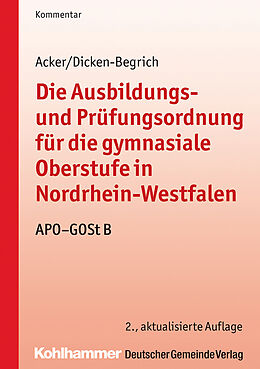 E-Book (pdf) Die Ausbildungs- und Prüfungsordnung für die gymnasiale Oberstufe in Nordrhein-Westfalen von Detlev Acker, Antonia Dicken-Begrich