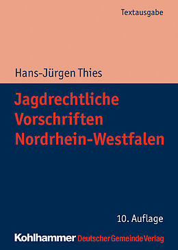 Kartonierter Einband Jagdrechtliche Vorschriften Nordrhein-Westfalen von Hans-Jürgen Thies