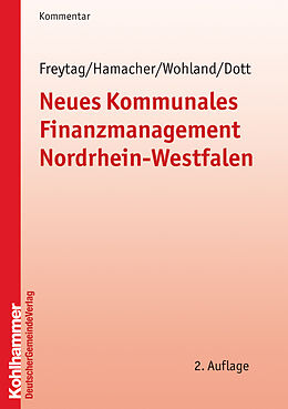 Kartonierter Einband Neues Kommunales Finanzmanagement Nordrhein-Westfalen von Dieter Freytag, Claus Hamacher, Andreas Wohland