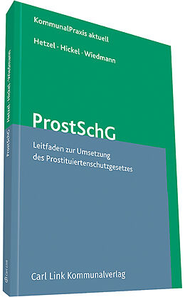 Kartonierter Einband Prostituiertenschutzgesetz von Günther Hetzel, Gerhard Hickel, Fritz Wiedmann