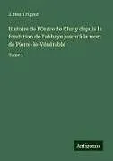 Kartonierter Einband Histoire de l'Ordre de Cluny depuis la fondation de l'abbaye jusqu'à la mort de Pierre-le-Vénérable von J. Henri Pignot