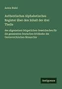 Authentisches Alphabetisches Register über den Inhalt der drei Theile