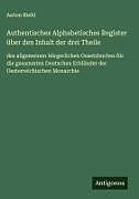 Authentisches Alphabetisches Register über den Inhalt der drei Theile