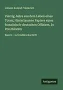 Vierzig Jahre aus dem Leben eines Toten; Hinterlassene Papiere eines französisch-deutschen Offiziers, In Drei Bänden