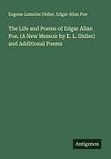 Kartonierter Einband The Life and Poems of Edgar Allan Poe. (A New Memoir by E. L. Didier) and Additional Poems von Eugene Lemoine Didier, Edgar Allan Poe