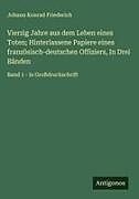 Vierzig Jahre aus dem Leben eines Toten; Hinterlassene Papiere eines französisch-deutschen Offiziers, In Drei Bänden