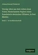 Vierzig Jahre aus dem Leben eines Toten; Hinterlassene Papiere eines französisch-deutschen Offiziers, In Drei Bänden