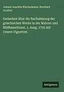 Fester Einband Gedanken über die Nachahmung der griechischen Werke in der Malerei und Bildhauerkunst. 1. Ausg. 1755 mit Oesers Vignetten von Johann Joachim Winckelmann, Bernhard Seuffert