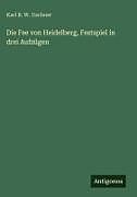 Die Fee von Heidelberg, Festspiel in drei Aufzügen
