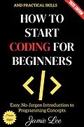 E-Book (epub) How to Start Coding for Beginners: von Jamie Lee
