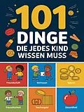 E-Book (epub) 101 Dinge die jedes Kind wissen muss von Madlen Fischer