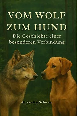 E-Book (epub) Vom Wolf zum Hund von Alexander Schwarz