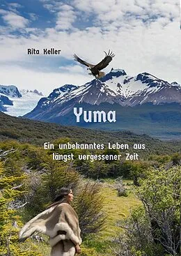 E-Book (epub) Yuma Ein unbekanntes Leben aus längst vergesseer Zeit von Rita Keller