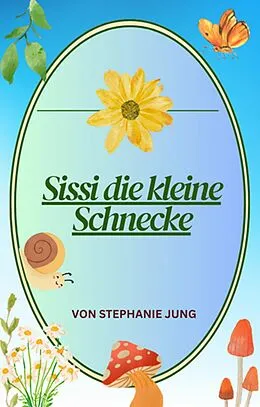 E-Book (epub) Sissi die kleine Schnecke von Stephanie Jung
