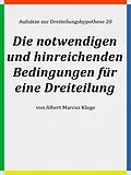 E-Book (epub) Die notwendigen und hinreichenden Bedingungen für eine Dreiteilung von Albert Marcus Kluge