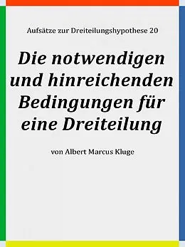 E-Book (epub) Die notwendigen und hinreichenden Bedingungen für eine Dreiteilung von Albert Marcus Kluge