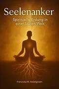 E-Book (epub) Seelenanker - Spirituelle Erdung in einer lauten Welt von Franziska M. Aedelgroen