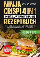 Ninja CRISPi 4 in 1 Heißluftfritteuse Rezeptbuch von Svenja Bauer