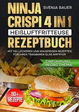 Ninja CRISPi 4 in 1 Heißluftfritteuse Rezeptbuch von Svenja Bauer: Buch kaufen