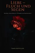 E-Book (epub) Liebe - Fluch und Segen von Tanja Kappeller