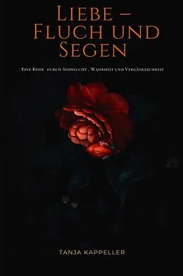 E-Book (epub) Liebe - Fluch und Segen von Tanja Kappeller