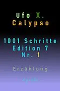 E-Book (epub) 1001 Schritte - Edition 7 - Nr. 1 von Ufo Xenophyl Calypso