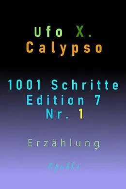 E-Book (epub) 1001 Schritte - Edition 7 - Nr. 1 von Ufo Xenophyl Calypso