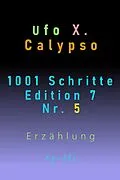 E-Book (epub) 1001 Schritte - Edition 7 - Nr. 5 von Ufo Xenophyl Calypso
