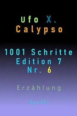 E-Book (epub) 1001 Schritte - Edition 7 - Nr. 6 von Ufo Xenophyl Calypso
