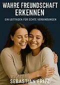 E-Book (epub) Wahre Freundschaft erkennen von Sebastian Fritz