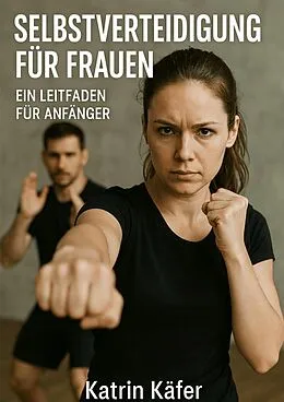 E-Book (epub) Selbstverteidigung für Frauen von Katrin Käfer