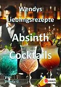 E-Book (epub) Wendys Lieblingsrezepte - Absinth Cocktails von Wendy G.