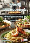 E-Book (epub) Wendys Lieblingsrezepte - Abendessen unter 30 Minuten von Wendy G.