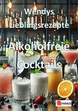 E-Book (epub) Wendys Lieblingsrezepte - Alkoholfreie Cocktails von Wendy G.
