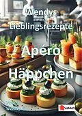 E-Book (epub) Wendys Lieblingsrezepte - Apéro Häppchen von Wendy G.