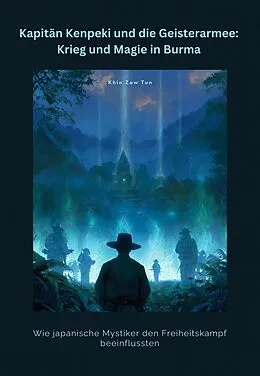 E-Book (epub) Kapitän Kenpeki und die Geisterarmee: Krieg und Magie in Burma von Zaw Tun Khin