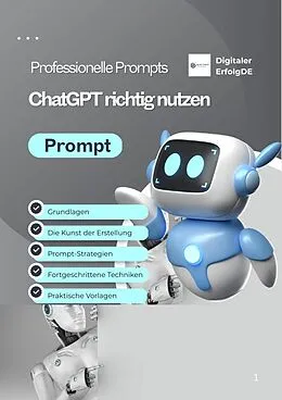E-Book (epub) ChatGPT meistern - Professionelle Prompts für bessere Ergebnisse, Kreativität &amp; Effizienz (Digitales E-Book, PDF) von Bert Gebauer