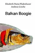 E-Book (epub) Balkan Boogie von Elisabeth Maria Pfadenhauer, Andreas Lösche