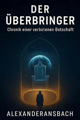 E-Book (epub) DER ÜBERBRINGER von Alexander Ansbach