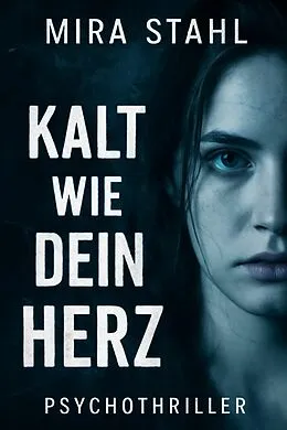 E-Book (epub) Kalt wie dein Herz von Mira Stahl