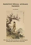 E-Book (epub) Natürlich führen, wirksam handeln von Shuying Gao